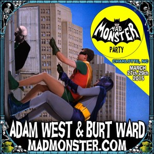 Adam West and Burt Ward are coming the 4th Annual Mad Monster Party Horror Convention in Charlotte, North Carolina, March 27-29, 2015.